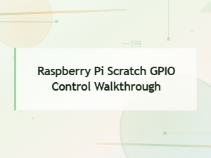 Raspberry Pi Scratch Gpio Control: Step-by-Step Walkthrough for Beginners